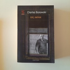 Charles Bukowski - Ehi, Kafka