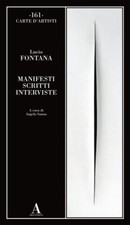 Lucio Fontana, manifesti scritti interviste - ABSCONDITA
