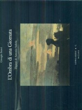 L'OMBRA DI UNA GIORNATA. DIPINTI DI ANTONIO SALIOLA ARTE/ILLUSTRATI