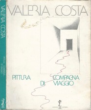 Valeria Costa. Pittura. Compagna di viaggio. . Danilo Parisio, Claudio Strinati,