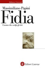 Fidia. L'uomo che scolpì gli