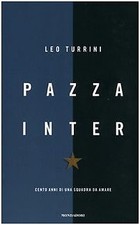 Pazza Inter. Cento anni di una