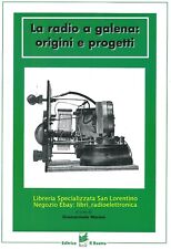 LA RADIO A GALENA ORIGINI E PROGETTI LIBRO BOBINE CRISTALLI VARI APPARECCHI FOTO