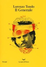 IL GENERALE, Lorenzo Tondo, 1a ed La nave di Teseo 2018. COME NUOVO