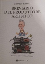 BREVIARIO DEL PRODUTTORE ARTISTICO  - RUSTICI CORRADO - Volontè & Co Libro