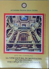 LA VITICOLTURA DI MONTAGNA IN VALTELLINA accademia italiana della cucina