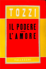 Tozzi, Federigo. - Il podere - L'amore. 