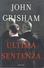LN2- ULTIMA SENTENZA - JOHN GRISHAM - MONDADORI OMNIBUS - CS - JXS281