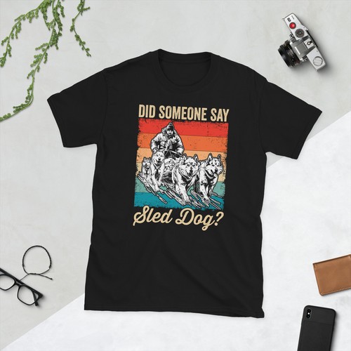Did someone say sled dog - someone,