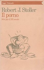 Il porno. Miti per il XX secolo