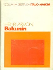 BAKUNIN ARVON HENRI CITTADELLA EDITRICE 1974 ORIZZONTI FILOSOFICI