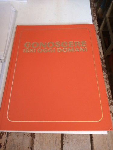 Conoscere ieri oggi domani - ,