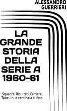 LA GRANDE STORIA DELLA SERIE A