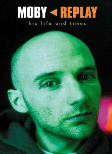Moby replay his life and - replay,