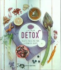 DETOX. RICETTE FACILI PER FARE IL PIENO DI SALUTE AA.VV. FOOD EDITORE 2017 