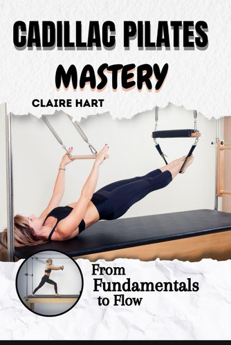 Cadillac pilates mastery from - mastery:,