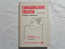 Alex F.Osborn. L’immaginazione creativa. Sviluppo e utilizzazioni
