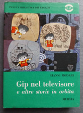 Gianni Rodari - GIP NEL TELEVISORE E ALTRE STORIE IN ORBITA - Mursia - 1967