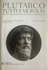 PLUTARCO, Tutti i MORALIA - Prima traduzione it. completa. Bompiani 2022 