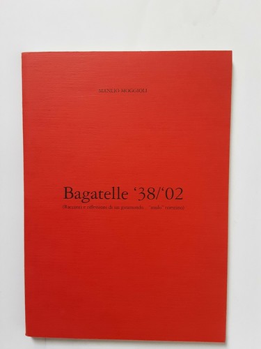 Moggioli bagatelle 38 02 - bagatelle, '38/'02