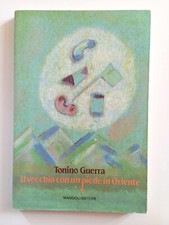 Tonino Guerra - Il vecchio con un piede in Oriente - Maggioli - 1990