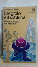 IL SEGRETO E IL SUBLIME - John Blofeld - Prima Edizione "Oscar " Mondadori 1977