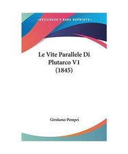 Le Vite Parallele Di Plutarco V1 [1845], Girolamo Pompei