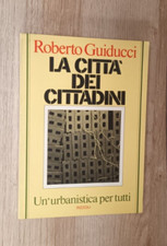ROBERTO GUIDUCCI-LA CITTA' DEI CITTADINI-UN'URBANISTICA PER TUTTI-RIZZOLI-1975