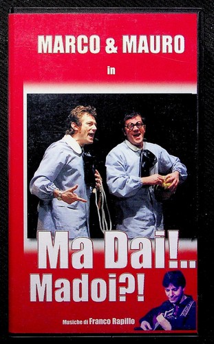 Dai madoi marco - ma, dai!...