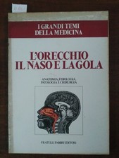 I grandi temi della medicina - l' orecchio, il naso e la gola