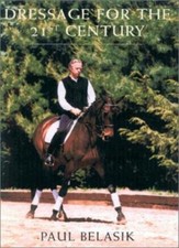 Dressage for the 21st Century By Paul Belasik
