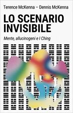 LIBRO LO SCENARIO INVISIBILE. MENTE, ALLUCINOGENI E I CHING - TERENCE MCKENNA