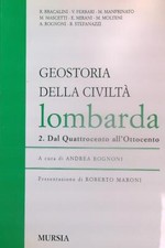 GEOSTORIA DELLA CIVILTA'  LOMBARDA. 2VV ROGNONI ANDREA UGO MURSIA EDITORE 2013
