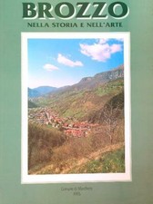 BROZZO NELLA STORIA E NELL'ARTE SABATTI CARLO COMUNE DI MARCHENO 1995  BROSSURA