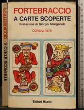 A CARTE SCOPERTE. FORTEBRACCIO. EDITORI RIUNITI.