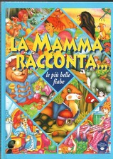 La mamma racconta… Le più belle fiabe - ed Orsa Maggiore 1997