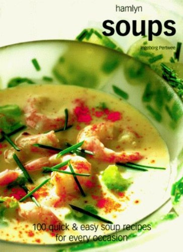Soups 100 quick - 100, easy