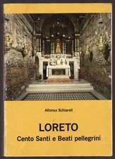 A. Schiaroli: "LORETO - CENTO SANTI E BEATI PELLEGRINI" - 1985 - Marche