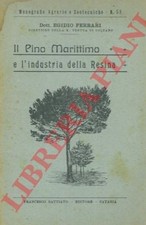 FERRARI Egidio - Il Pino marittimo e l'industria della resina  (4-3651)