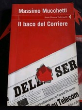 MUCCHETTI, IL BACO DEL CORRIERE, FELTRINELLI, 2006