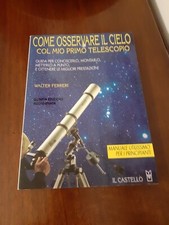 COME OSSERVARE IL CIELO COL MIO PRIMO TELESCOPIO-W.FERRERI - IL CASTELLO 1998
