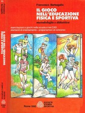 Il gioco nell'educazione fisica e sportiva. Metodologia e didattica. Francesco B