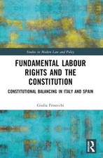 Fundamental Labour Rights and the Constitution: Constitutional Balancing in Ital