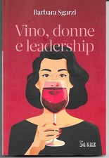 Vino, donne e leadership - libro di Barbara Sgarzi, Il Sole 24 Ore