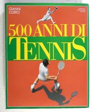 Libro di Gianni Clerici: 500 ANNI DI TENNIS - Seconda edizione - Mondadori 1987
