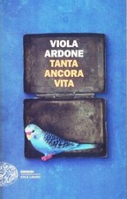 LN- TANTA ANCORA VITA - VIOLA ARDONE - EINAUDI - STILE LIBERO -- 2025 - B - YPL