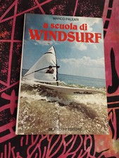 LIBRO A SCUOLA DI WINDSURF di MARCO PALEARI SPORT DE VECCHI EDITORE 1982