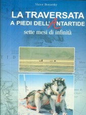 LA TRAVERSATA AI PIEDI DELL'ANTARTIDE PRIMA EDIZIONE BOYARSKY VICTOR GRIBAUDO