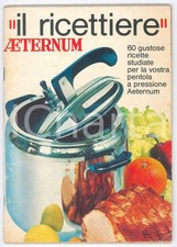 1970 ca AETERNUM pentola a pressione - Il ricettiere - 48 pp.