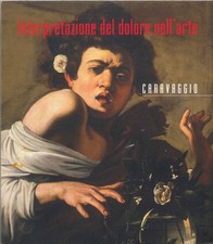 Interpretazione del dolore nell'arte. Caravaggio - [Pacini Editore]